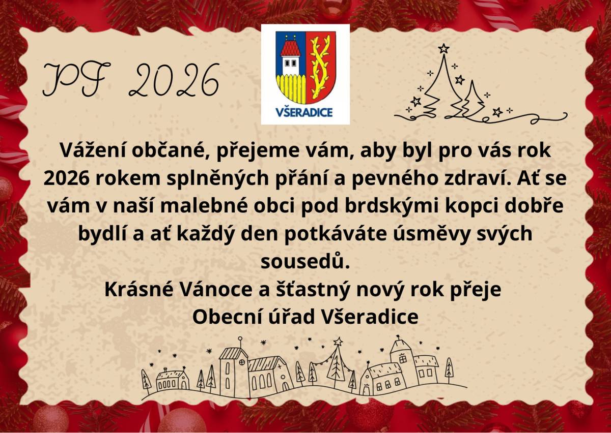 Obecní úřad Všeradice srdečně přeje všem občanům krásné Vánoce a šťastný nový rok 2026. Ať je tento rok naplněn splněnými přáními a pevným zdravím pro všechny.