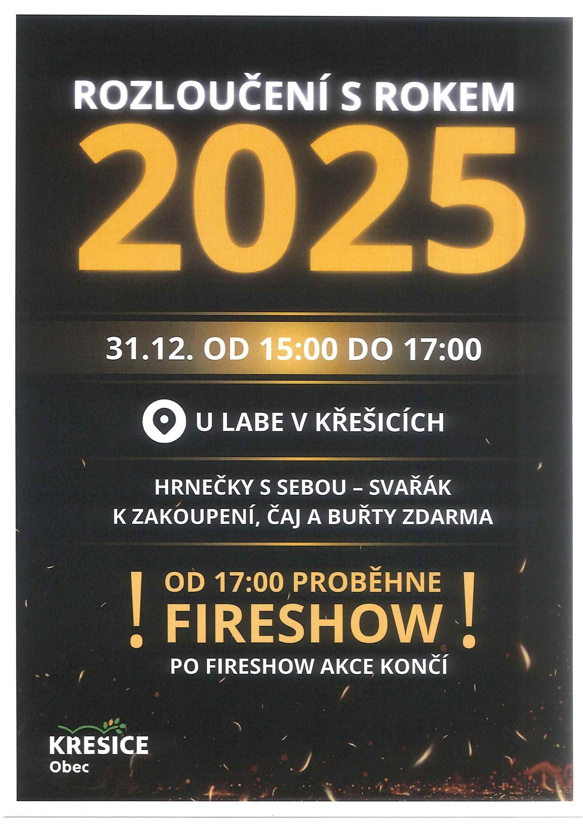 Zveme občany na akci Rozloučení s rokem 2025, která se uskuteční 31. prosince od 15:00 hodin u Labe v Křešicích. S sebou vlastní hrneček na teplé nápoje. Zdarma připravené buřty k opékání. V 17:00 hodin bude akce zakončena FIRESHOW.