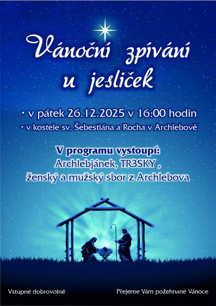 Vánoční zpívání u jesliček proběhne v pátek 26. prosince v 16:00 hodin v kostele sv. Šebestiána a Rocha.   V programu vystoupí Archlebjánek, TR3SKY, ženský a mužský sbor z Archlebova.