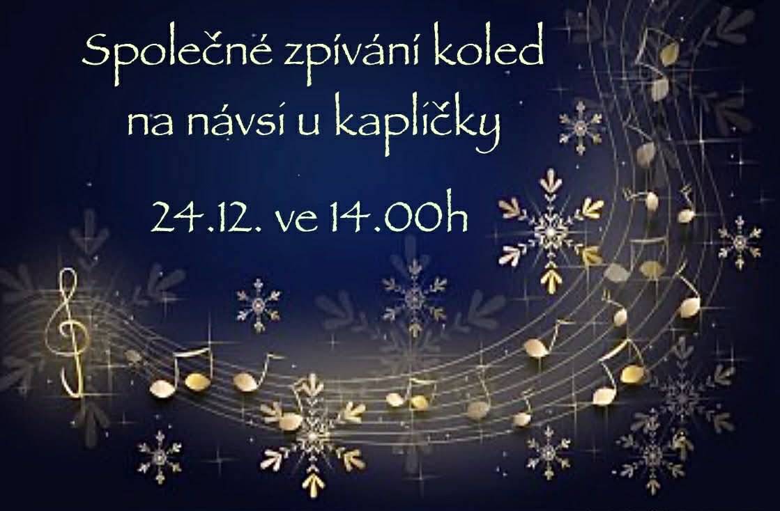 Vážení spoluobčané, zveme Vás na tradiční setkání se  zpíváním koled pod vánočním stromkem.  Na Štědrý den, v 14:00, na návsi u kapličky.