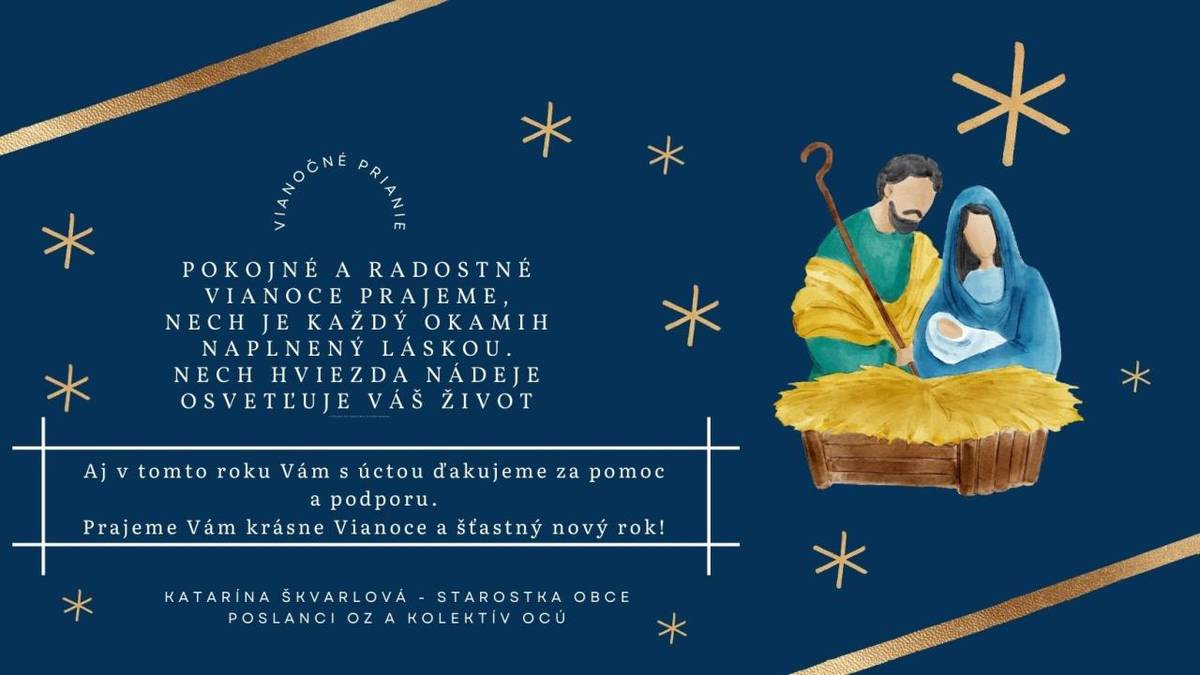 Pokojné a radostné Vianoce prajeme,  nech je každý okamih naplnený láskou.  Nech hviezda nádeje osvetľuje Váš život  a šťastie Vás sprevádza každým krokom.  Aj v tomto roku Vám s úctou ďakujeme za pomoc a podporu.  Prajeme Vám krásne Vianoce a šťastný nový rok!