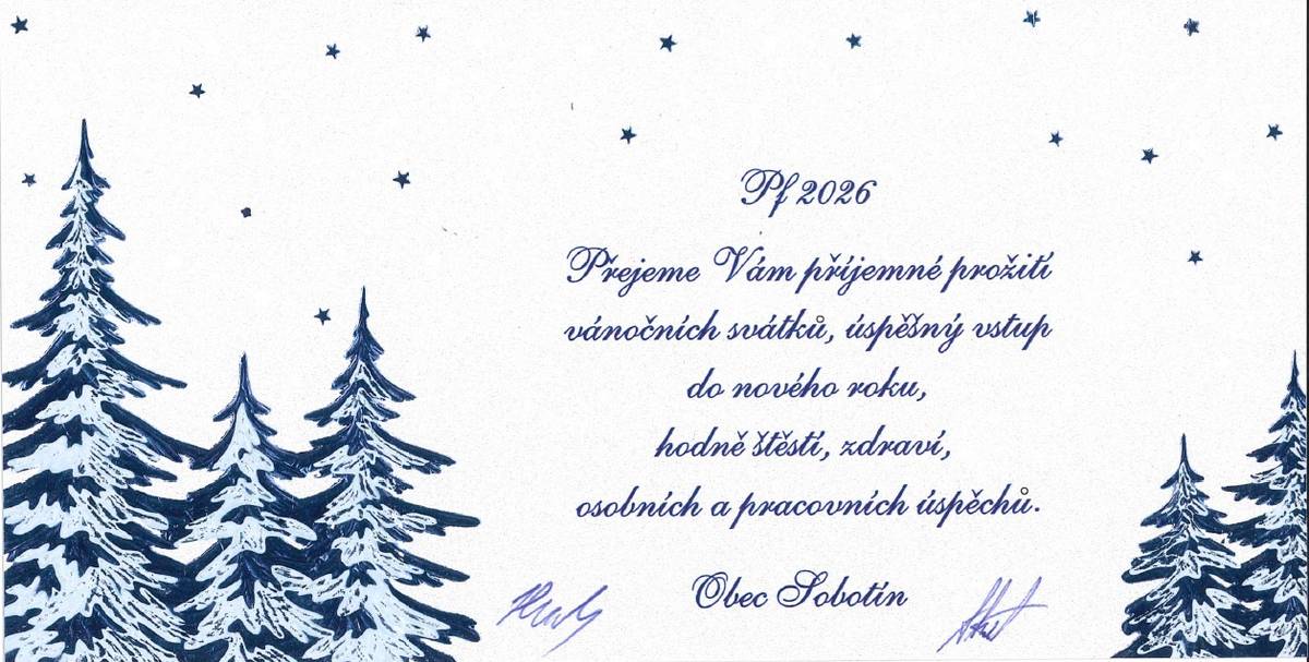 Vážení občané,  do nového roku 2026 přejeme zdraví, štěstí mnoho úspěchů jak soukromých tak i pracovních a splnění všech přání.   Starosta, místostarosta obce a zaměstnanci obecního úřadu Sobotín.