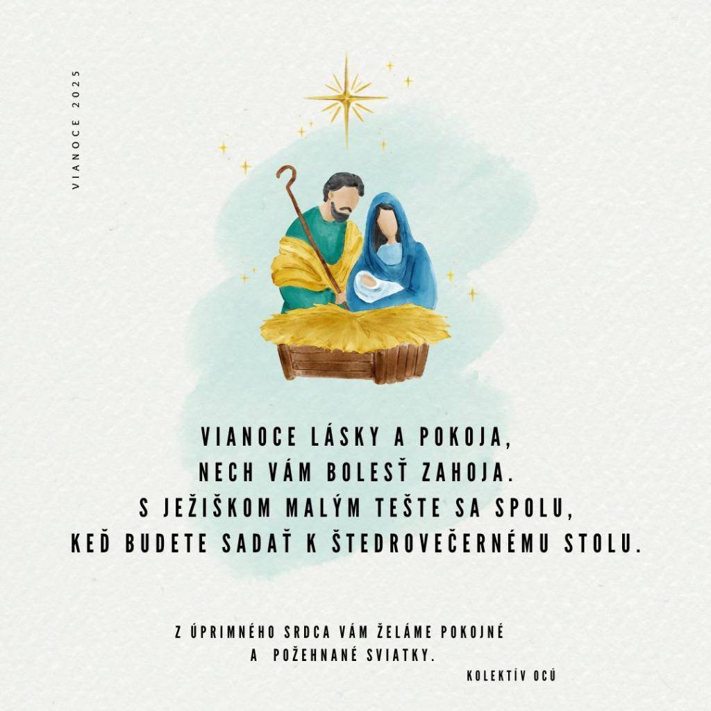 Vianoce lásky a pokoja,  nech vám bolesť zahoja.  S Ježiškom malým tešte sa spolu,  keď budete sadať k štedrovečernému stolu.  Z úprimného srdca Vám želáme pokojné a požehnané sviatky.