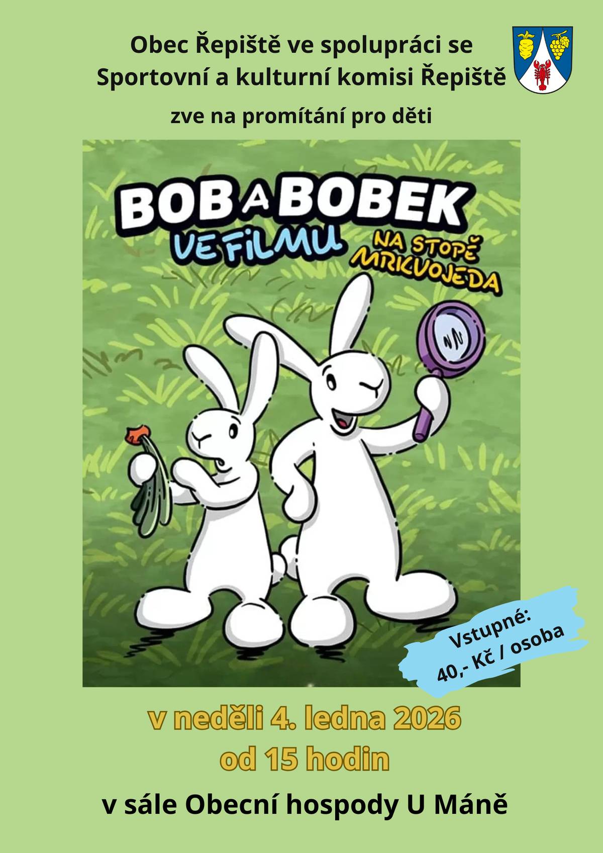 V neděli 4. ledna 2026 od 15:00 se ve společenském sále Obecní hospody U Máně uskuteční promítání na velké plátno. Můžete se těšit na projekci pohádky Bob a Bobek ve filmu. Čeká vás pohodové odpoledne plné smíchu, dobrodružství a králičí zábavy, především pro děti.   🎟 Vstupné: 40 Kč / osoba 📍 Místo: Společenský sál Obecní hospody U Máně   Přijďte si s dětmi užít společný čas a pohádkovou atmosféru. Těšíme se na vás! 🎬🐰