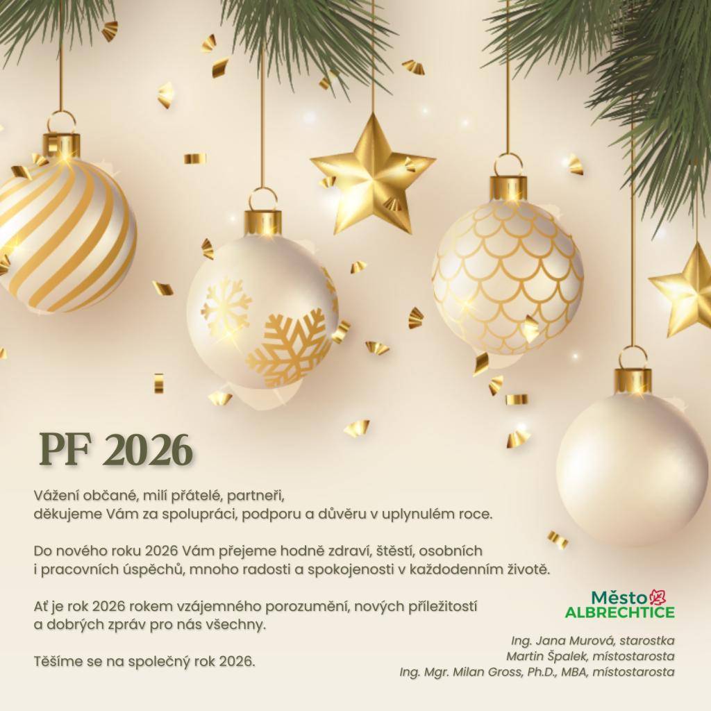 Vážení občané, děkujeme Vám za spolupráci, podporu a důvěru v uplynulém roce. Do nového roku 2026 Vám přejeme hodně zdraví, štěstí, osobních i pracovních úspěchů, mnoho radosti a spokojenosti v každodenním životě.