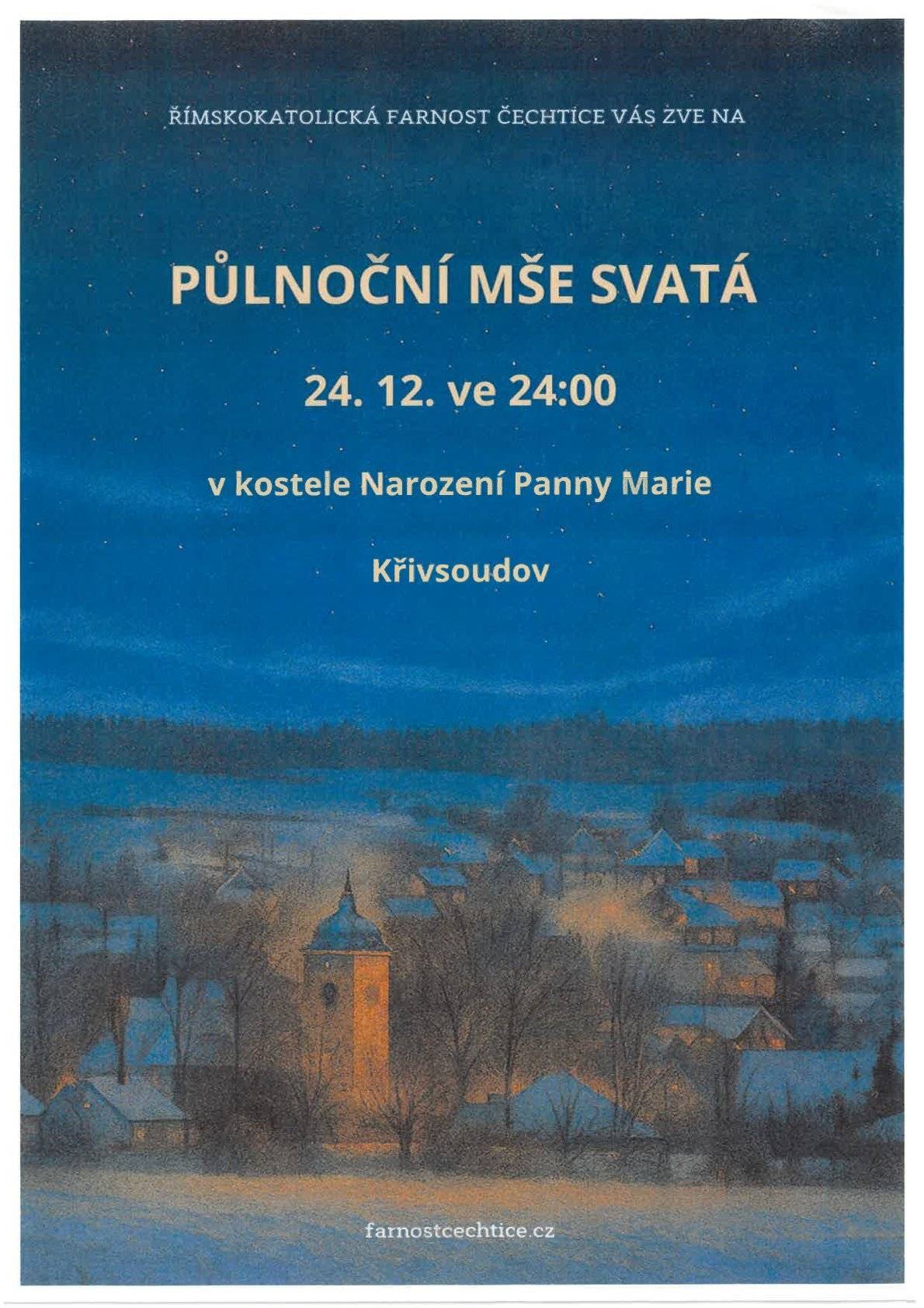 Srdečně zveme na PŮLNOČNÍ MŠI SVATOU 24.12. ve 24:00 v kostele Narození Panny Marie v Křivsoudově. Těšíme se na Vás.