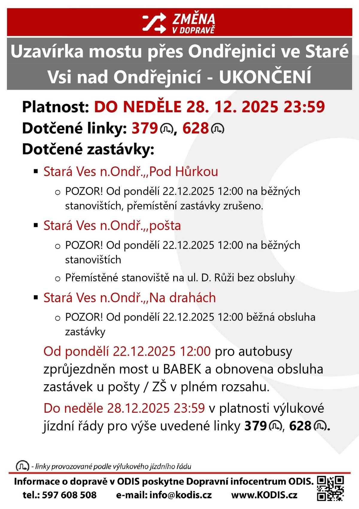 Od 22. 12. 2025 12:00 proběhne návrat linek 379 a 628 do původní trasy, časy odjezdů ale zůstávají do 28. 12. dle výlukových jízdních řádů. Zastávka Pošta pro tyto dvě linky je v provozu na původním stanovišti. Jízdní řád platný do 28. 12. i nový, platný od 29. 12. naleznete na zastávkách.Více na: https://www.staraves.cz/aktuality/navrat-puv-trasy-linek-379-a-628-zprovozneni-zastavky-posta.