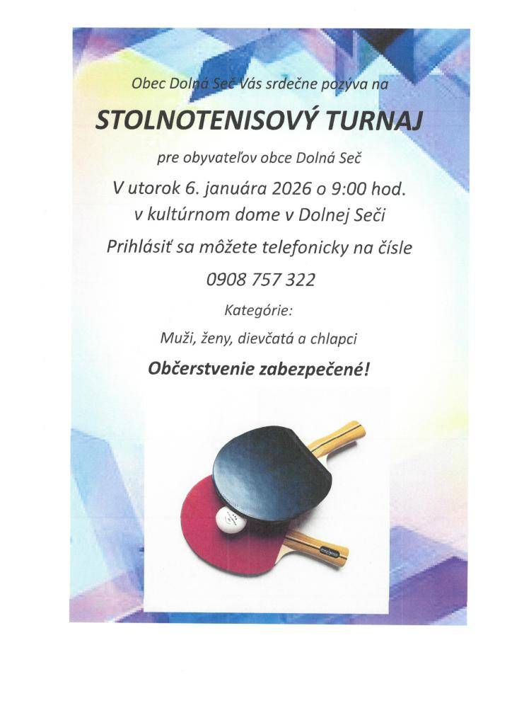 Stolnotenisový turnaj  Srdečne pozývame obyvateľov obce Dolná Seč na tradičný stolnotenisový turnaj, ktorý sa uskutoční v kultúrnom dome 6.1.2026 od 9:00 hod.   TEŠÍME SA NA VÁS
