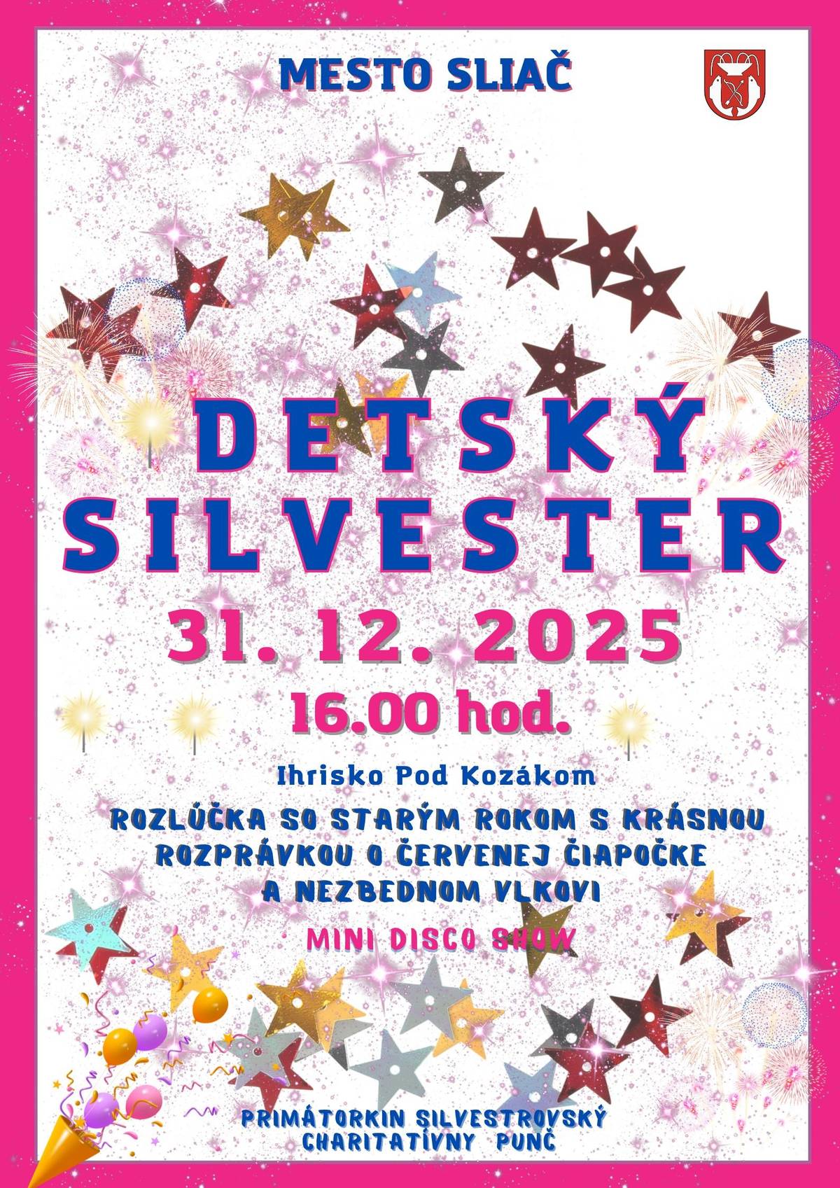 Mesto Sliač Vás srdečne pozýva 📅 31. 12. 2025 o 16.00 hod. 📍 ihrisko Pod Kozákom 🎉 DETSKÝ SILVESTER 🎉 Pozývame vás a vaše deti na veselú rozlúčku so starým rokom, počas ktorej sa môžete tešiť na: ✨ rozprávku „O Červenej čiapočke a nezbednom vlkovi“ ✨ MINI DISCO SHOW ✨ výborný primátorkin punč 🐾 Výťažok zo silvestrovského punču bude venovaný na pomoc psím útulkom. Príďte si užiť príjemné popoludnie plné zábavy a dobrej nálady!