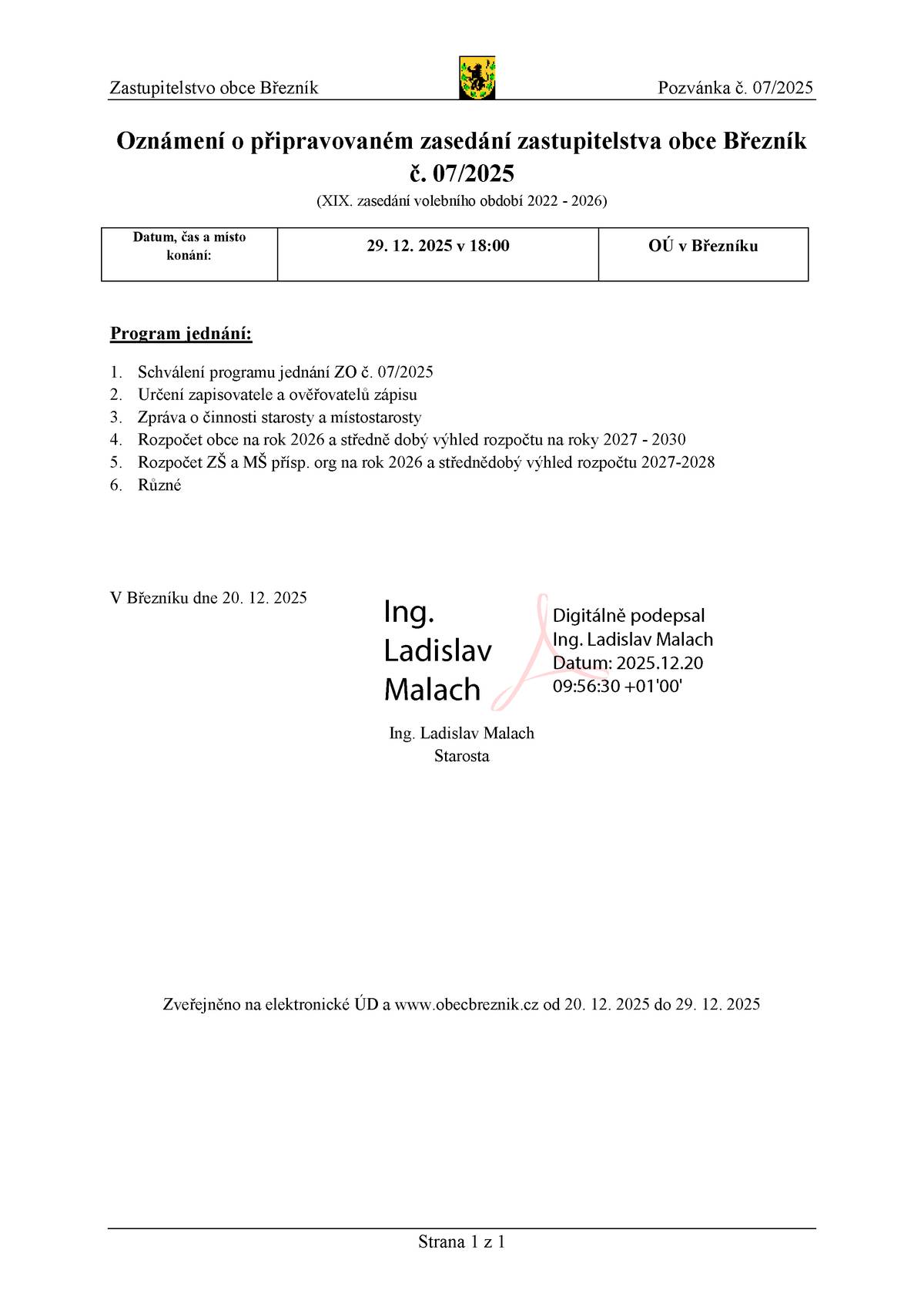 Poslední letošní veřejné zasedání zastupitelstva obce Březník se bude konat již příští pondělí dne 29. 12. 2025 od 18 hodin v zasedací místnosti obecního úřadu v Březníku. Všichni jste srdečně zváni!