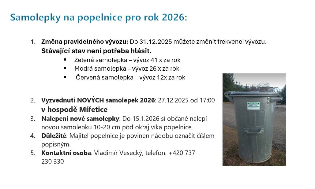 V sobotu 27. prosince 2025 od 17:00 v hospodě Miřetice si můžete vyzvednout nové samolepky pro označení popelnic. Samolepky je nutné nalepit nejpozději do 15. ledna 2026.