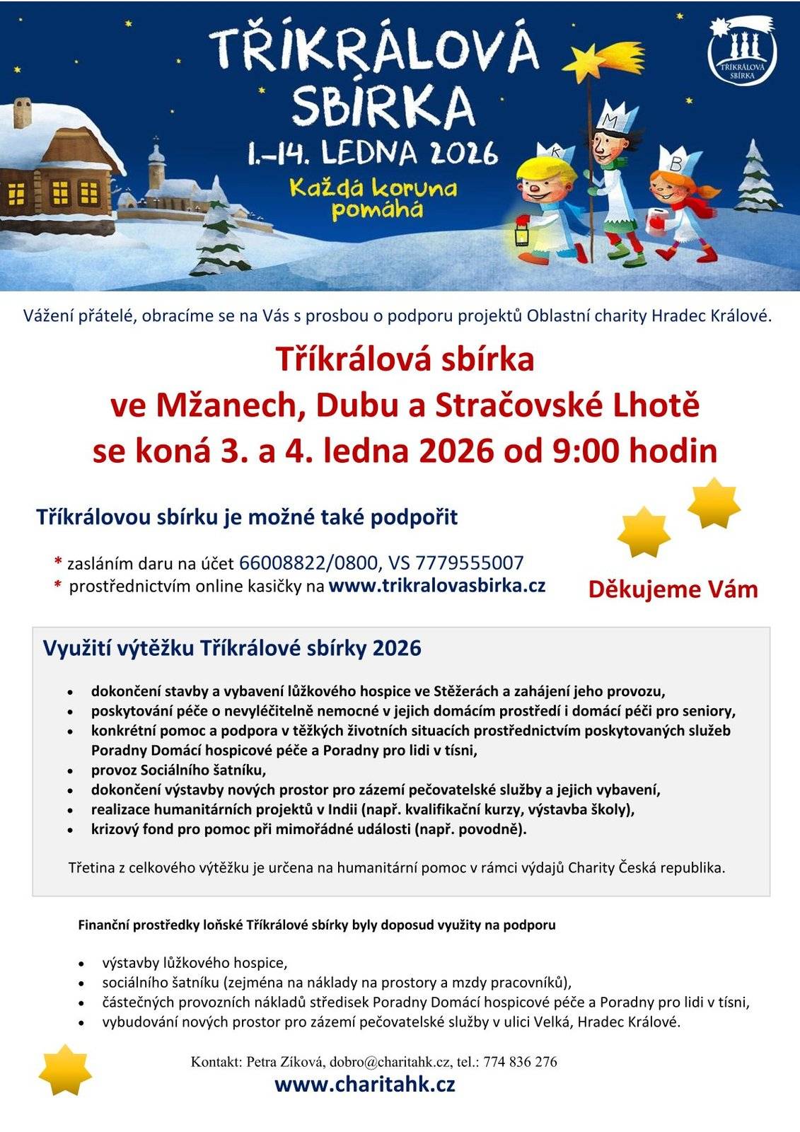 V sobotu 3. a v neděli 4.1.2026 se v našich obcích uskuteční tradiční tříkrálová sbírka. V obci Mžany se sbírka bude konat v sobotu 3.1. od 9:00 hodin, v neděli 4.1. též od 9:00 hodin proběhne sbírka v obci Stračovská Lhota a Dub.