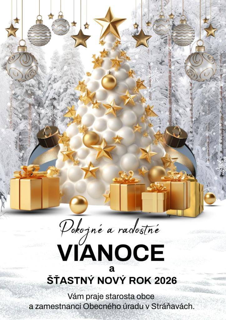 Vážení občania, prajeme Vám krásne, pokojné a požehnané Vianoce a úspešný krok do Nového roku 2026.    Starosta obce a kolektív pracovníkov OcÚ Stráňavy.