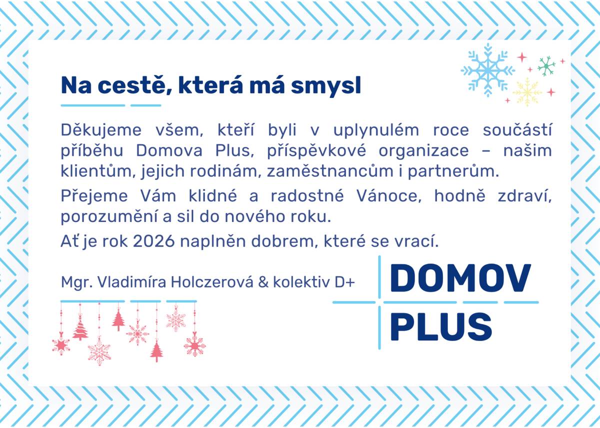 Vánoční přání Domova Plus všem, kteří jsou součástí naší společné cesty. Děkujeme za důvěru a spolupráci.