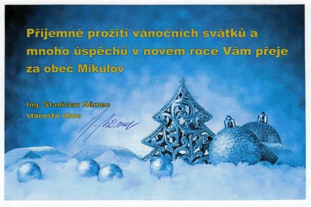 Obec Mikulov srdečně přeje všem svým obyvatelům šťastné a klidné Vánoce, ať je nový rok 2026 plný zdraví, štěstí a spokojenosti. Děkujeme za vaši přízeň a spolupráci.