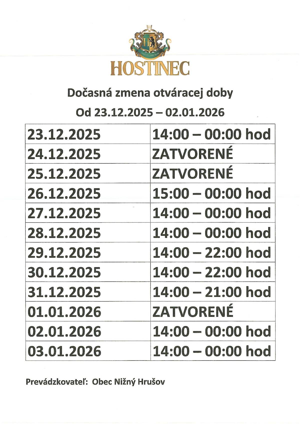 Hostinec Nižný Hrušov má dočasne upravené otváracie hodiny od 23.12.2025 do 2.1.2026. Detail otváracích hodín nájdete v prílohe oznamu.