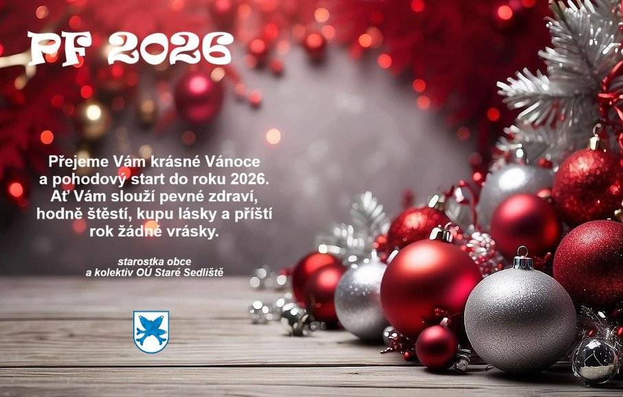 Přejeme Vám krásné Vánoce a pohodový start do roku 2026. Ať Vám slouží pevné zdraví, hodně štěstí, kupu lásky a příští rok žádné vrásky. Starostka obce a kolektiv OÚ Staré Sedliště.