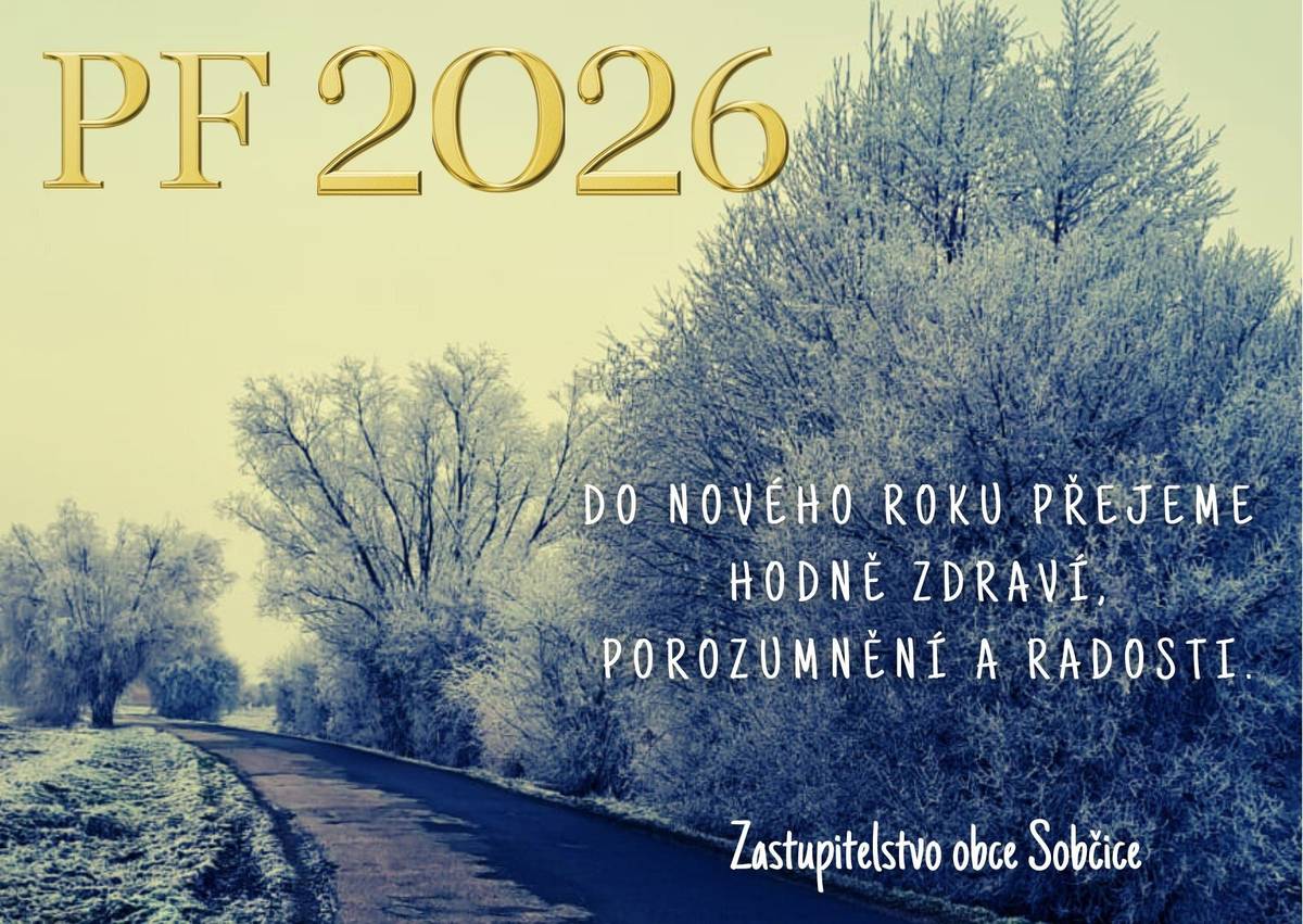PF 2026 Do nového roku přejeme hodně zdraví, porozumnění a radosti. Zastupitelstvo obce Sobčice