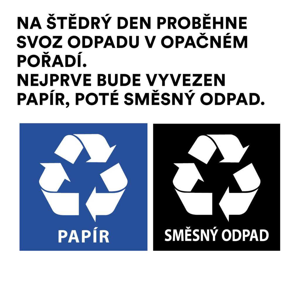 Nejprve bude vyvezen papír, poté směsný odpad.    Neopomeňte připravit své nádoby na odpad.