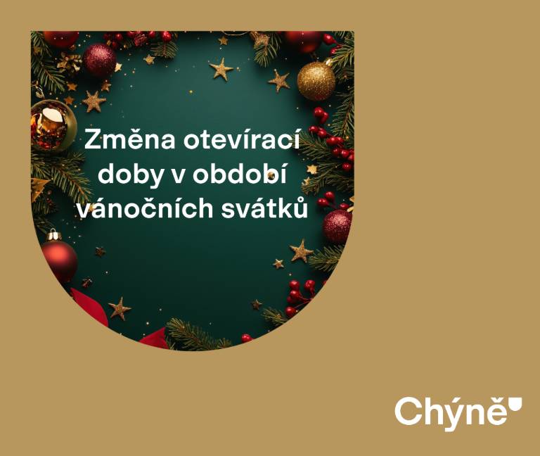 Vážení občané,  připomínáme změnu otevírací doby v období vánočních svátků: Městský úřad:  22. 12. 2025 - 7:00-12:00 - 13:00-18:00 24. 12. 2025 - zavřeno 29. 12. 2025 - 7:00-12:00 - 13:00-18:00 31. 12. 2025 - zavřeno Partner pošta Chýně: 22. 12. 2025 - 8:00-18:00 23. 12. 2025 - 8:00-14:00 24. 12. 2025 - zavřeno  25. 12. 2025 - zavřeno 26. 12. 2025 - zavřeno 29. 12. 2025 - 8:00-16:00 30. 12. 2025 - 8:00-16:00 31. 12. 2025 - 8:00-12:00 1. 1. 2026 - zavřeno 2. 1. 2026 - 7:00-13:00 Dětská skupinka Chýňata: Z důvodu vánočních prázdnin bude skupinka v tyto dny uzavřena:  22. 12. 2025 - 4. 1. 2026. Technické služby: 22. 12. 2025 - 2. 1. 2026 zavřeno, v neodkladných případech volejte na tel.číslo: 602 576 815. Sběrný dvůr: 22. 12. 2025 -  7:00-11:00 23. 12. 2025 -  14:00-18:00 24.12-28. 12. 2025 - zavřeno 29. 12. 2025 - 7:00-11:00  30. 12. 2025 -  14:00-18:00 31. 12. 2025-2. 1. 2026 - zavřeno 3. 1. 2026 - 8:00-12:00  4. 1. 2026 - zavřeno Knihovna ZŠ Bolzanova: Z důvodu vánočních prázdnin bude knihovna v tyto dny uzavřena: 22. 12. 2025 - 4. 1. 2026. Děkujeme za pochopení MěÚ.