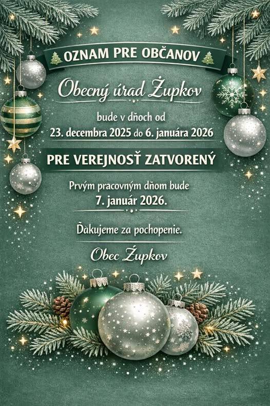 Obecný úrad Župkov oznamuje občanom, že bude v dňoch od 23. decembra 2025 do 6. januára 2026 pre verejnosť zatvorený. Prvým pracovným dňom bude 7. januára 2026.