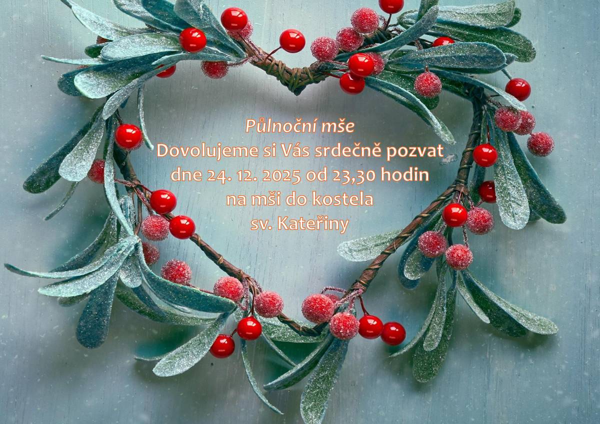 Zveme Vás dnes srdečně na půlnoční mši do kostela svaté Kateřiny od 23:30 hod.
