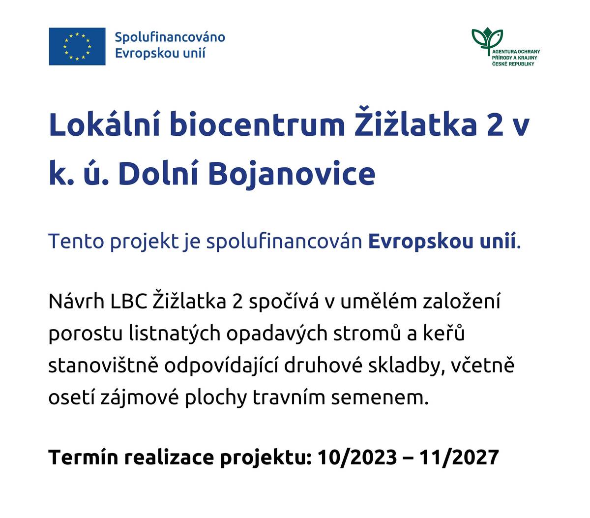 V rámci záměru "Lokální biocentrum Žižlatka 2 v k. ú. Dolní Bojanovice" spolufinancovaný Evropskou unií máme úspěšně za sebou první rok následné péče o dřeviny, které jsme na podzim 2024 nechali vysadit.  V průběhu roku jsme dřeviny patřičně zalévali, kontrolovali ochrany proti zvěři a také jsme celou nově zatravněnou plochu v průběhu roku 1x posekali.