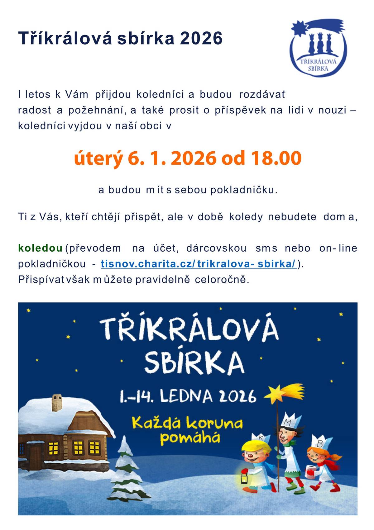 I letos k Vám přijdou koledníci a budou rozdávat radost a požehnání, a také prosit o příspěvek na lidi v nouzi – koledníci vyjdou v naší obci v úterý 6. 1. 2026 od 18.00.