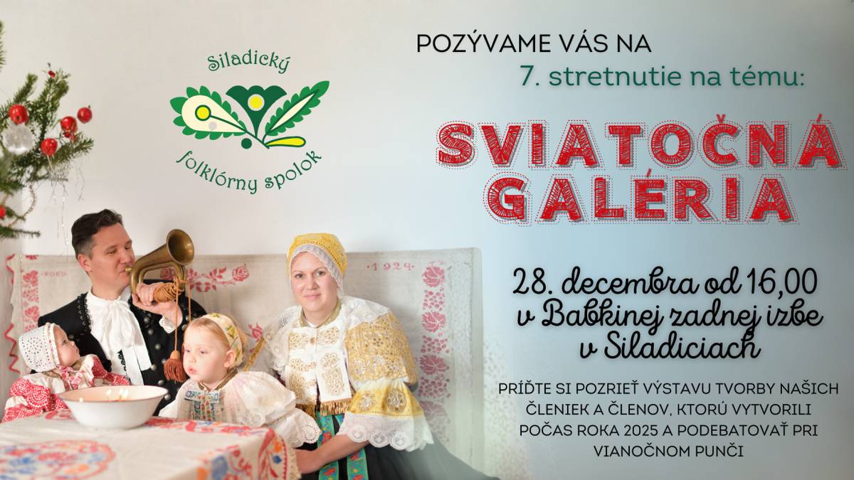Dńa 28. decembra 2025 od 16:00 hod. v Babkinej zadnej izbe v Siladiciach. Príďte si pozrieť výstavu tvorby členiek a členov Siladického folklórneho spolku, ktorú vytvorili počas roka 2025, a posedieť v príjemnej sviatočnej atmosfére. Chýbať nebude ani vianočný punč.