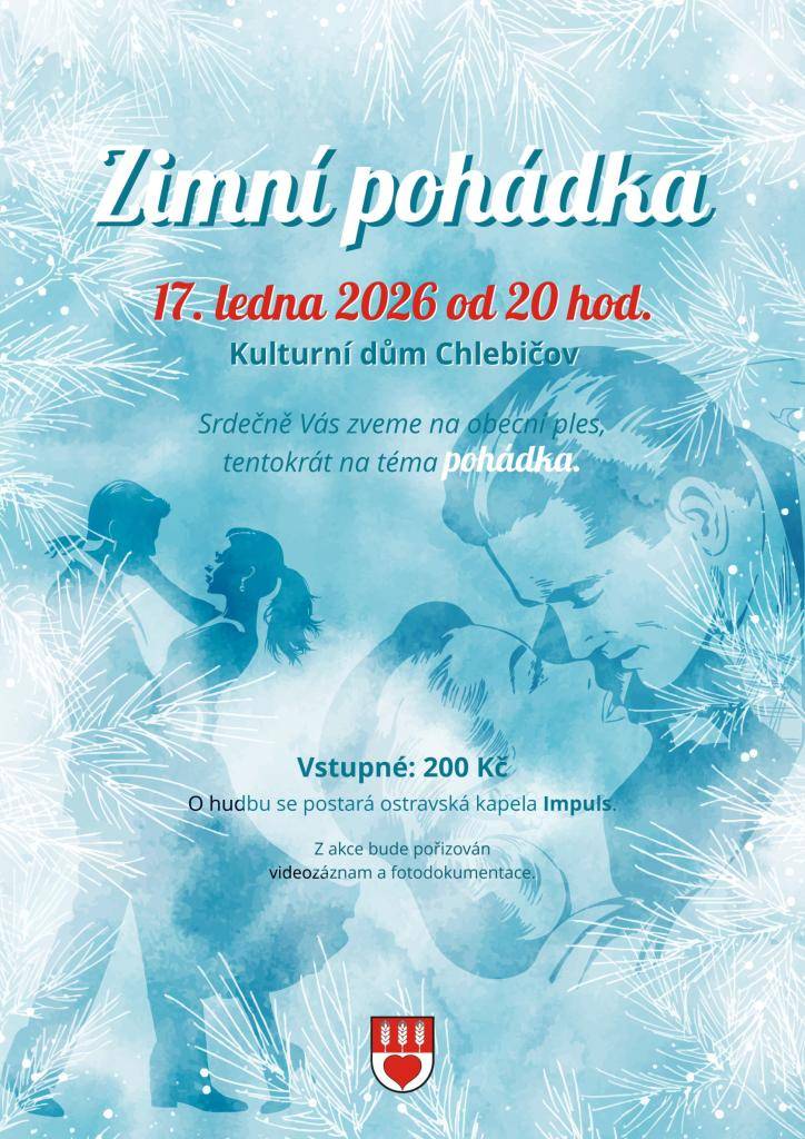 téma zimní pohádka  17. 1. 2026  20:00  kulturní dům Chlebičov  vstupenky již v prodeji na OÚ Chlebičov