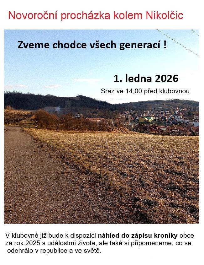 Vážení občané, 1. ledna zveme chodce všech generací na tradiční novoroční procházku kolem Nikolčic. Sraz ve 14:00 hod. před klubovnou. Jdeme za každého počasí.