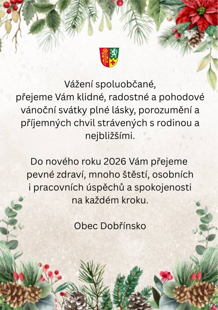 Vážení spoluobčané, přejeme Vám klidné, radostné a pohodové vánoční svátky plné lásky a příjemných chvil strávených s rodinou a nejbližšími. Do nového roku 2026 Vám přejeme pevné zdraví, mnoho štěstí a úspěchů.