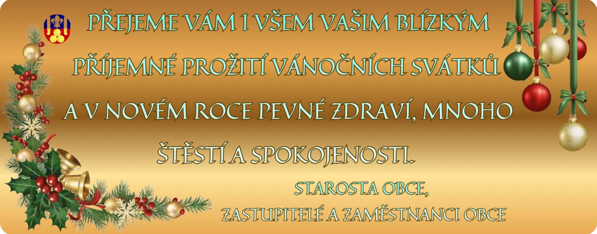Přejeme Vám klidné a radostné prožití vánočních svátků, naplněné pohodou, zdravím a setkáním s Vašimi blízkými.  Ať je rok 2026 naplněn zdravím, klidem, radostí a společnými chvílemi. Děkujeme za Vaši důvěru a spolupráci v uplynulém roce.