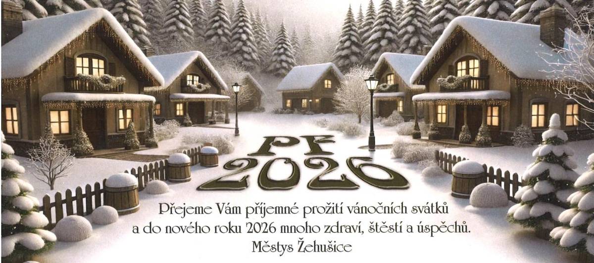 Přejeme krásné vánoční svátky a do nového roku 2026 mnoho zdraví, štěstí a úspěchů.   Městys Žehušice.
