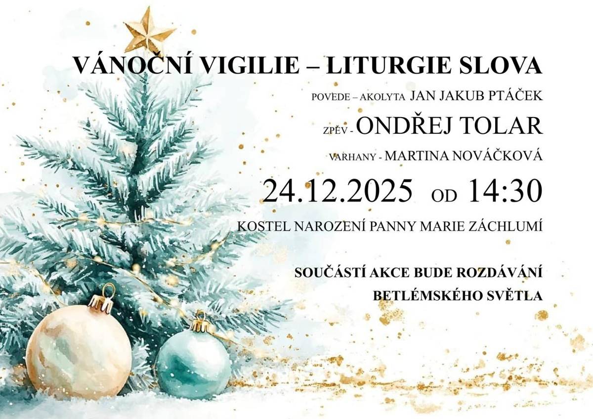 Vánoční vigilie – liturgie slova se uskuteční 24. 12. 2025 od 14:30 v kostele Narození Panny Marie v Záchlumí. Součástí bude zpěv Ondřeje Tolara, varhany Martiny Nováčkové a rozdávání Betlémského světla.