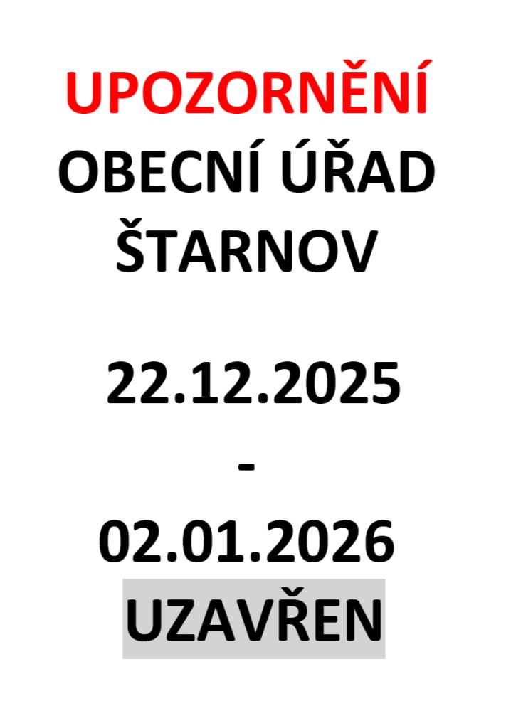 Obecní úřad ve Štarnově oznamuje, že od 22. prosince 2025 do 2. ledna 2026 bude uzavřen. V uvedeném období nebudou k dispozici žádné úřední služby.
