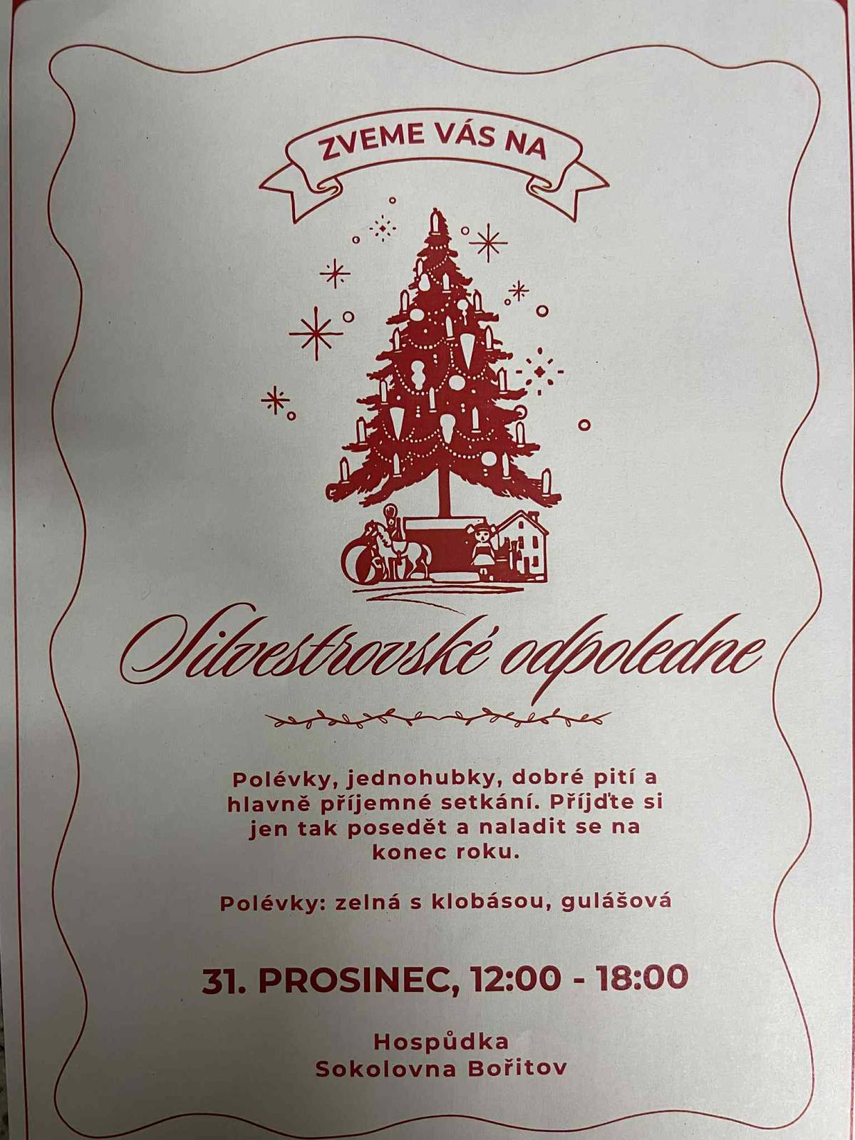 Hospůdka Sokolovna Bořitov srdečně zve na Silvestrovké odpoledne 31.12.2025 od 12 do 18 hodin.   Polévky (zelná s klobásou, gulášová), jednohubky, dobré pití a hlavně příjemné setkání. Přijďte si jen tak posedět a naladit se na konec roku.