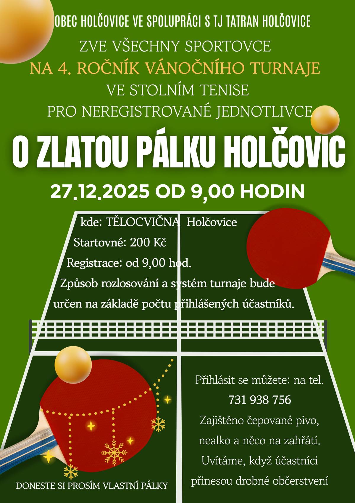 Připomínáme všem sportovním nadšencům, že hned po vánočních svátcích uskuteční 4. ročník O zlatou pálku Holčovic ve stolním tenise.  Přijďte vypotit vánoční dobroty do naší opravené tělocvičny, kde můžeme zaručit dobrou náladu, zábavu a každý dostane i nějakou cenu. Turnaj se uskuteční v sobotu 27.12.2025 od 09:00.