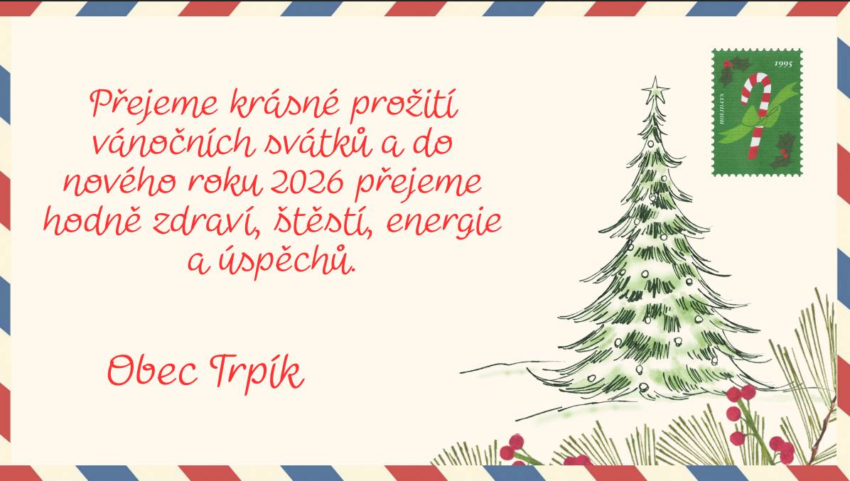 Obec Trpík srdečně přeje všem občanům krásné prožití vánočních svátků. Do nového roku 2026 přejeme hodně zdraví, štěstí, energie a úspěchů.