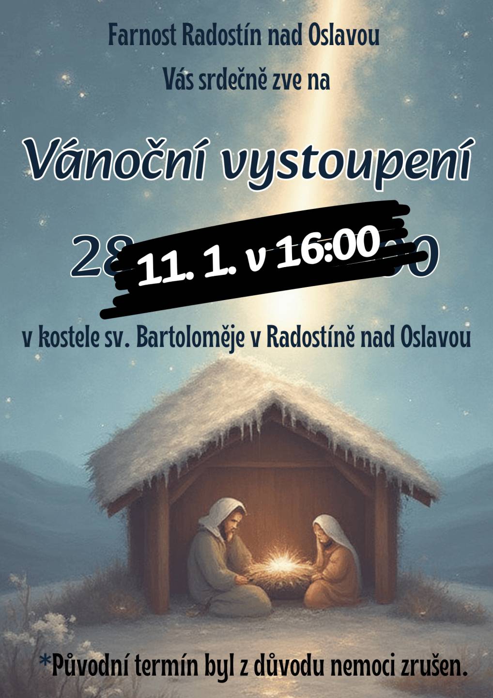 Farnost Radostín nad Oslavou oznamuje, že z důvodu nemoci se vánoční vystoupení v kostele sv. Bartoloměje dne 28.12. 2025 RUŠÍ a přesouvá se na 11.1.2026 v 16 hodin.