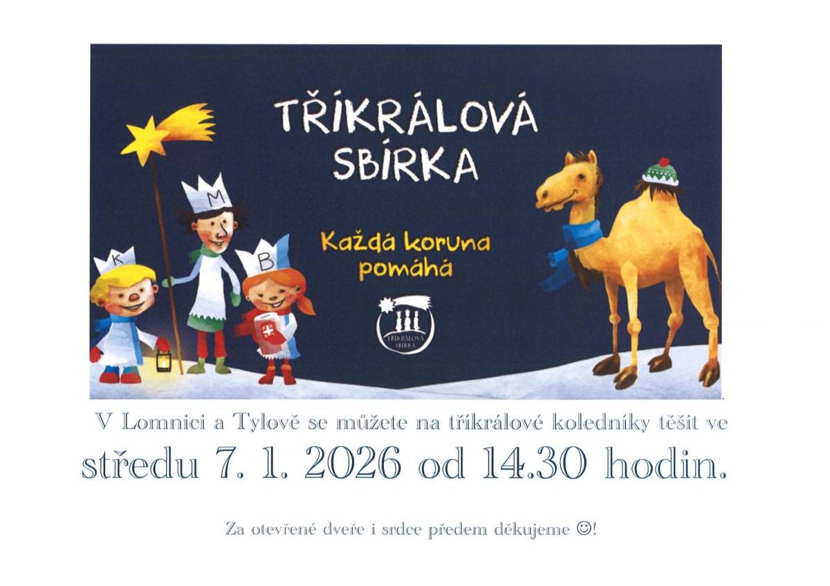 V Lomnici a Tylově se můžete na tříkrálové koledníky těšit ve středu 7. 1. 2026 od 14.30 hodin.  Za otevřené dveře i srdce předem děkujeme!