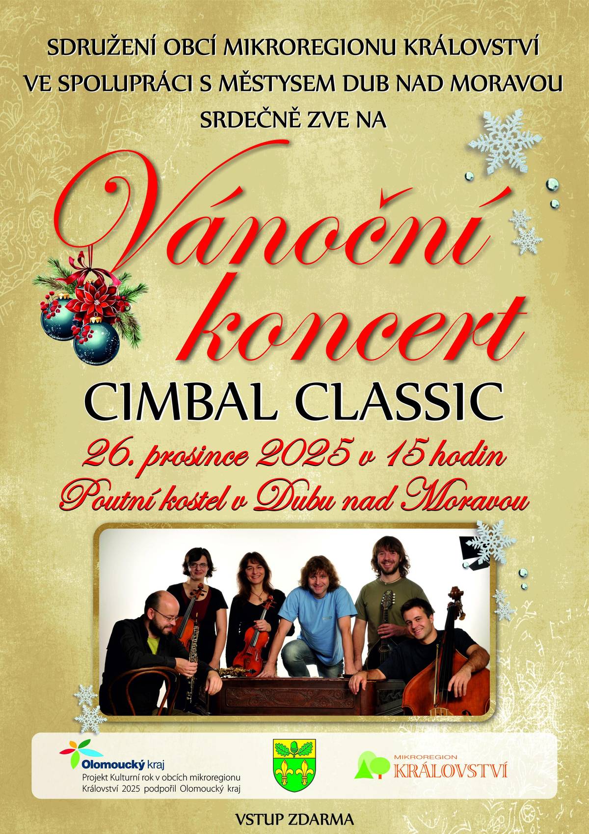 26. prosince 2025 se v Poutním kostele Panny Marie v Dubu nad Moravou uskuteční tradiční Vánoční koncert. Od 15:00 vystoupí skupina CIMBAL CLASSIC. Vstup je zdarma. Akci pořádá Sdružení obcí mikroregionu Království.