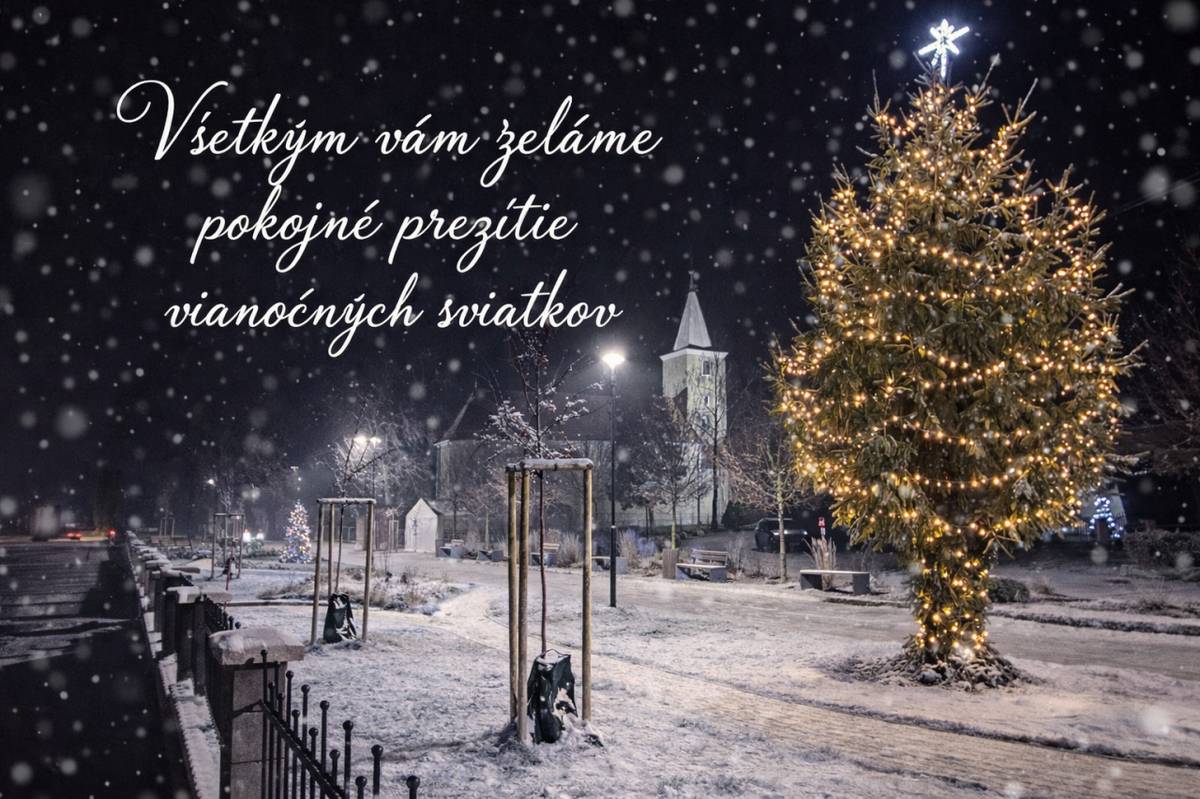 Vážení občania, želáme vám pokojné prežitie vianočných sviatkov v kruhu svojich najbližších.