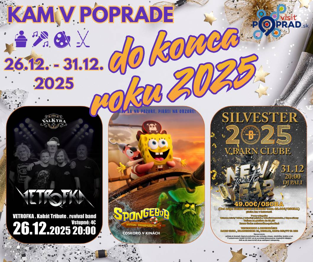 🥳Vianoce sa končia, no pokiaľ hľadáte program do konca tohto roka, dávame do pozornosti zopár podujatí v Poprade. Nech sa páči: 📆Piatok 26. december 15:00 Verejné korčuľovanie pre deti do 12 rokov (Tréningová hala) 15:00 Verejné korčuľovanie od 12 rokov (Zimný štadión) 19:00 Caffé Quiz – vedomostný kvíz (Oto&Oto Caffe - Veľká) 19:00 Vianoce pre Koľaj – stand-up, hudba, afterparty (Tatran Pub) 20:00 VETROFKA (Kabát revival) – rockový koncert (Valkyra - music club) 📆Sobota 27. december 08:00 Vianočný amatérsky hokejový turnaj primátora mesta Poprad (Zimný štadión) 10:00 Ema ide do ZOO – predstavenie pre deti od 1 roka (Divadlo Poprad - Veľká) 13:00 Vianoce pre opustené psíky (Mestský útulok) 14:00 Kráľ kráľov – rodinný animovaný film (Kino Tatran) 16:00 ViacNoc 22 – tetovanie, piercing, potlač + workshop (U Krakena) 16:30 SpongeBob: Pirátske dobrodružstvo – animovaný dobrodružný film (Kino Tatran) 18:00 Christmas party 2025 – bazény, wellness, svetelná šou, hudba, drinky (AquaCity) 19:00 Avatar: Oheň a popol (3D + SK dabing) – dobrodružná sci-fi dráma (Kino Tatran) 19:00 In Memory of Juraj "Immortal" Hariň – deathmetalový koncert s medzinárodnou účasťou (ROCK Fabric) 21:00 RAP22 (Zverina, Osemskij, Luzer a ďalší) – repový koncert (Tatran Pub)  📆Nedeľa 28. december 14:00 Kráľ kráľov – rodinný animovaný film (Kino Tatran) 16:30 SpongeBob: Pirátske dobrodružstvo – animovaný dobrodružný film (Kino Tatran) 19:00 Anakonda – akčná dobrodružná komédia (Kino Tatran)  📆Pondelok 29. december 10:00 Sovičky – kreatívna dielnička (Creative Time) 14:00 SpongeBob: Pirátske dobrodružstvo – animovaný dobrodružný film (Kino Tatran) 14:00 Vianočná korálková hviezda + sviečka – kreatívna dielnička (Creative Time) 15:00 Na spektre (Knižničné kino: Jeden svet v komunitách) – dokument (Podtatranská knižnica - Sp. Sobota) 16:00 Na spektre (Knižničné kino: Jeden svet v komunitách) – dokument (Podtatranská knižnica - Západ) 16:30 Čarodejka: Druhá časť – rodinný dobrodružný muzikál (Kino Tatran) 19:00 AMOOSED: losia odysea (filmový klub) – dokument (Kino Tatran)  📆Utorok 30. december 14:00 Bubon – kreatívna dielnička (Creative Time) 17:00 HK Poprad vs. MHK 32 Liptovský Mikuláš – hokejová Tipsport liga (Zimný štadión) 19:22 Karaoke Night (U Krakena) 📆Streda 31. december 20:00 Silvester 2025 (DJ Pali) – párty (Barn Club) 21:00 Silvestrovská zábava v Legende (Legenda Pub Poprad) Podrobnosti o podujatiach nájdete tu👇: Podujatia | VisitPoprad.sk Ako využijete tento čas medzi sviaktami?😉
