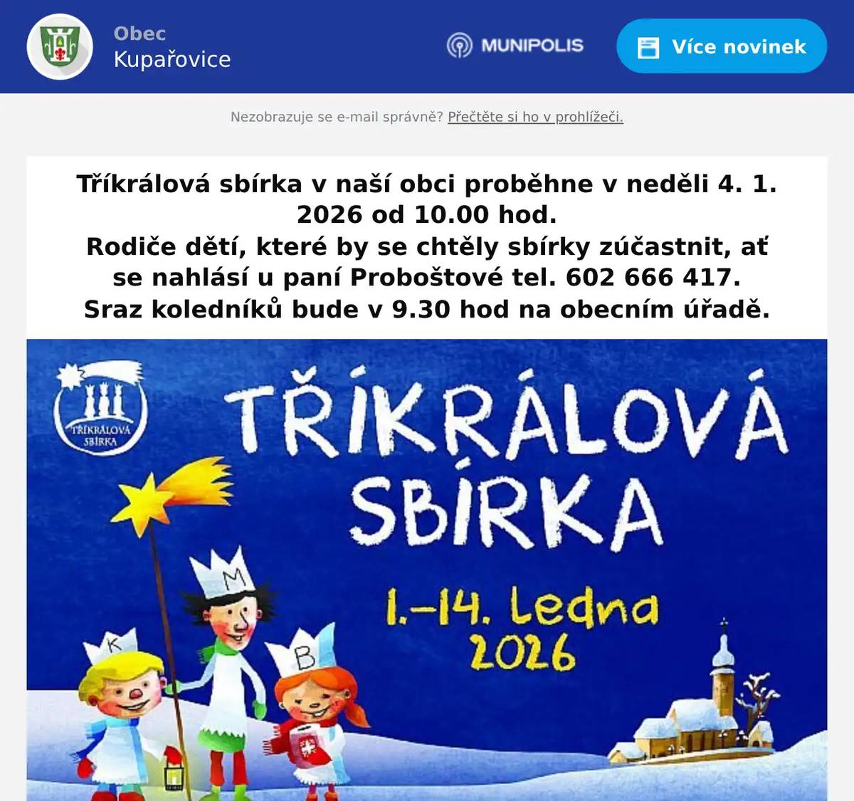Tříkrálová sbírka v naší obci proběhne v neděli 4. 1. 2026 od 10.00 hod. Rodiče dětí, které by se chtěly sbírky zúčastnit, ať se nahlásí u paní Proboštové tel. 602 666 417. Sraz koledníků bude v 9.30 hod na obecním úřadě.