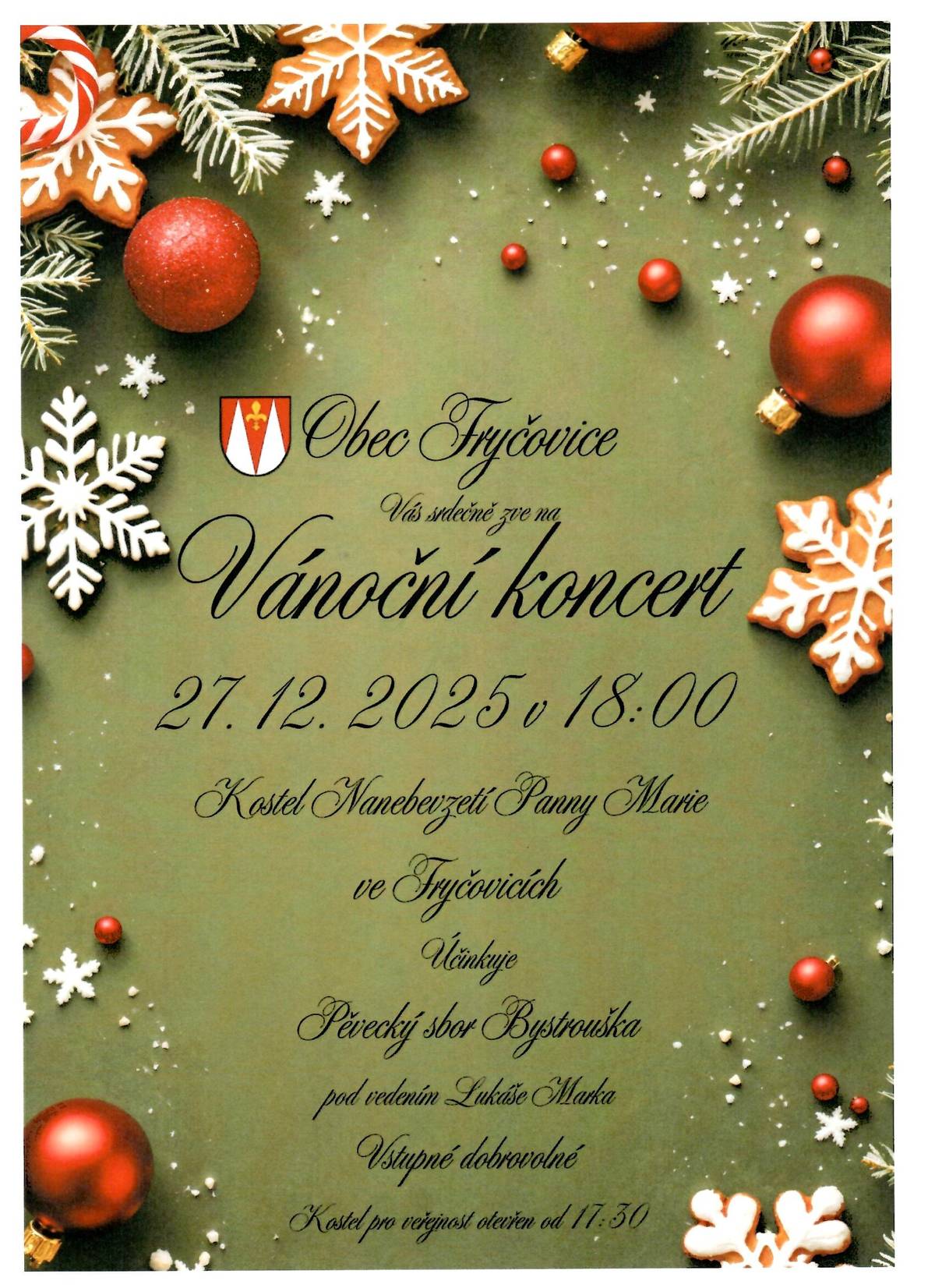 Obec Fryčovice Vás srdečně zve do kostela Nanebevzetí Panny Marie ve Fryčovicích na Vánoční koncert, který se koná v sobotu 27.12.2025 v 18 hodin. Učinkuje pěvecký sbor Bystrouška pod vedením Lukáše Marka. Vstupné dobrovolné. Kostel bude přístupný veřejnosti od 17.30. Vstupné dobrovolné.