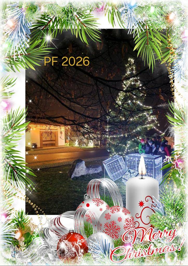 Hezké vánoční svátky,  ať máte čas na pohádky,  ať se na Vás štěstí směje,  ať Vás láska stále hřeje,  ať Vás úspěch provází i v roce,  který přichází.    Krásné svátky a mnoho zdraví v   nadcházejícím roce 2026 přeje     Zastupitelstvo obce Vysoká u Příbramě