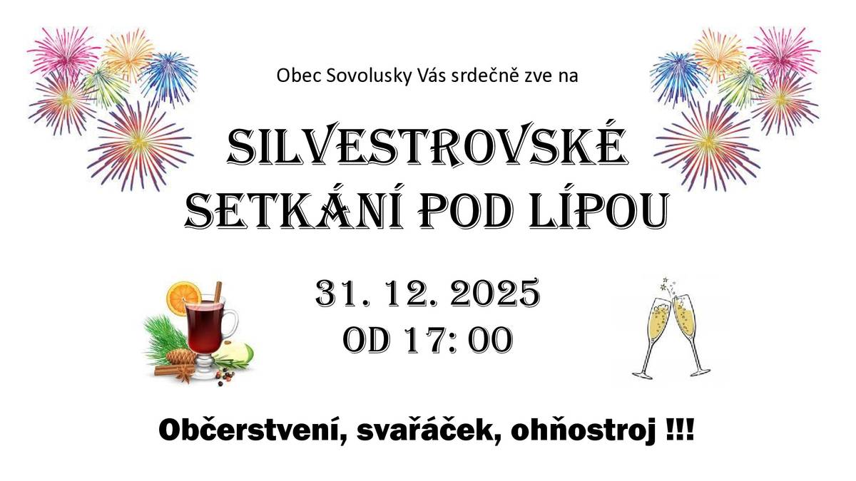 Obec Sovolusky Vás srdečně zve dne 31.12.2025 od 17:00 na tradiční Silvestrovské setkání pod Lípou. Čeká na Vás svařáček, malé občerstvení a ohňostroj.