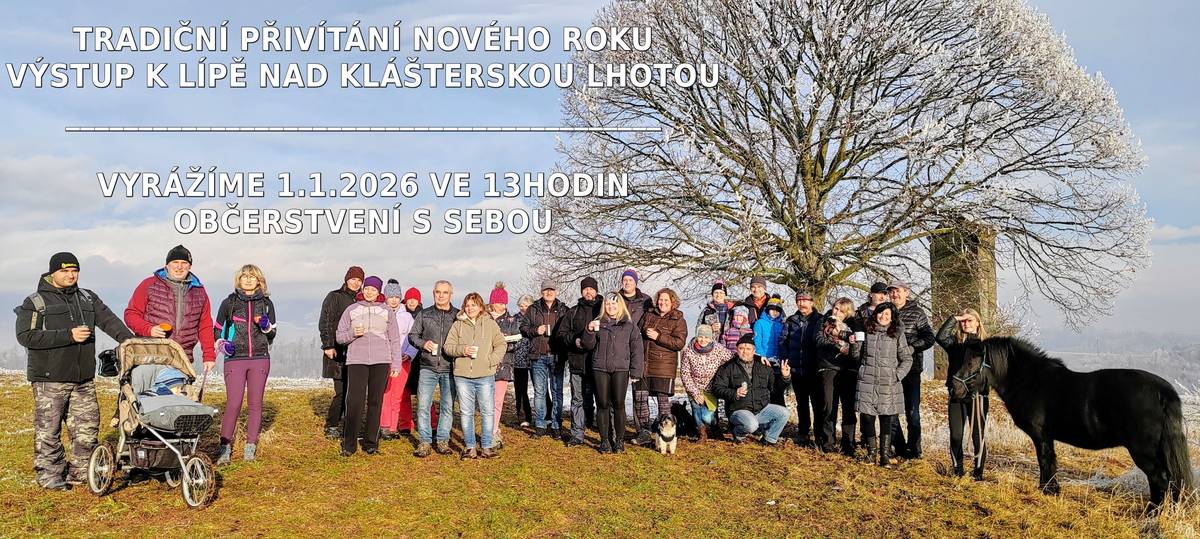 VÝSTUP K LÍPĚ NAD KLÁŠTERSKOU LHOTOU VYRÁŽÍME 1.1.2026 VE 13HODIN OBČERSTVENÍ S SEBOU