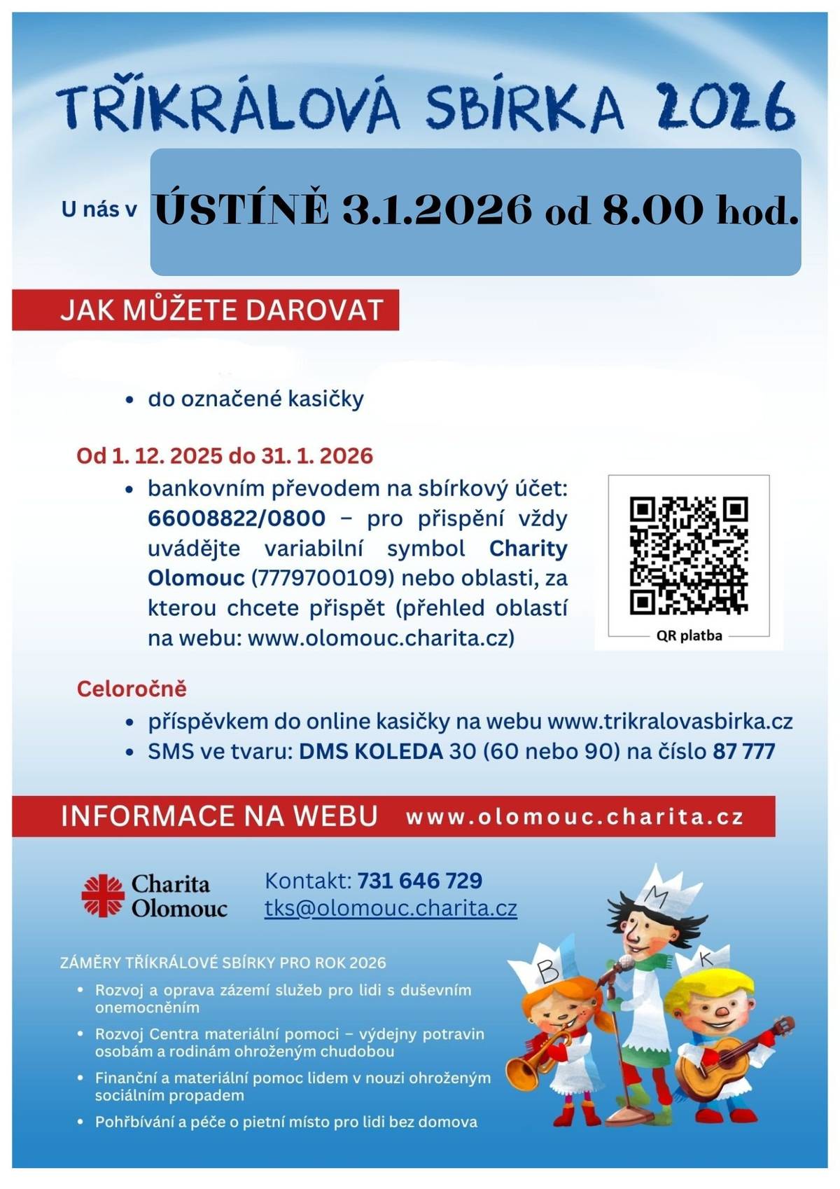 V sobotu 3. ledna 2026 od 8:00 hodin projdou naší obcí koledníci Tříkrálové sbírky. Přivítejte je a podpořte dobrou věc 💙 📍 Kde: Ústín 🕗 Kdy: 3. 1. 2026 od 8:00 hod. 💰 Jak můžete přispět:   do označených kasiček koledníků   bezhotovostně (QR kód, bankovní převod)   online nebo pomocí dárcovské SMS   Výtěžek sbírky pomůže lidem v nouzi, seniorům, rodinám v těžké situaci, lidem bez domova i osobám se zdravotním postižením. Děkujeme, že pomáháte s námi ❤️